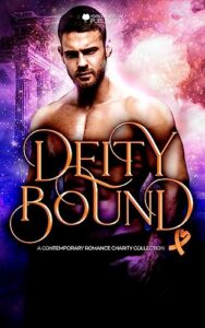 Deity Bound: A Gods and Goddesses Paranormal Anthology for Charity (Romance Café Collection Book 30)